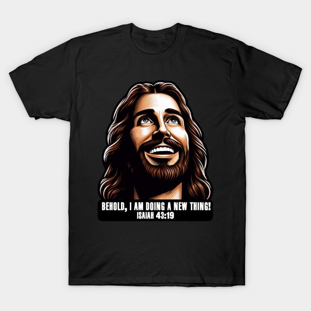 Isaiah 43:19 Behold, I am doing a new thing! T-Shirt by Plushism